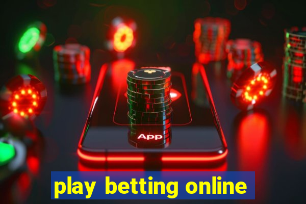 play betting online