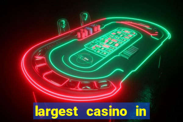 largest casino in the world