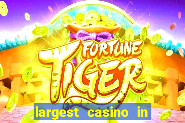 largest casino in the world