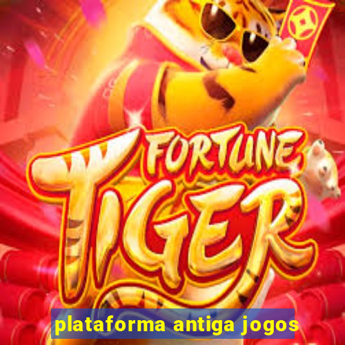 plataforma antiga jogos