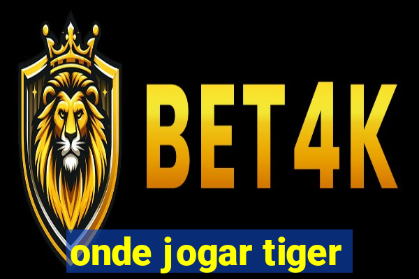 onde jogar tiger