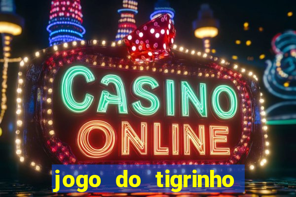 jogo do tigrinho que ganha