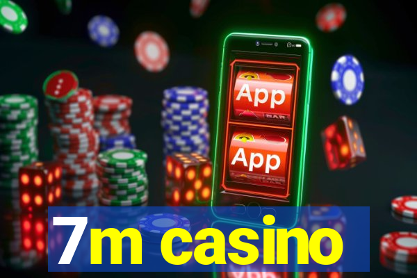 7m casino