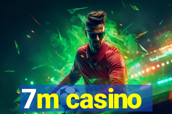 7m casino