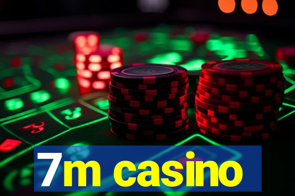 7m casino