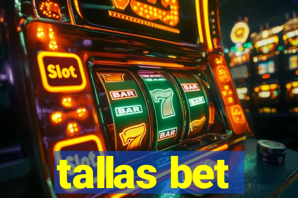 tallas bet