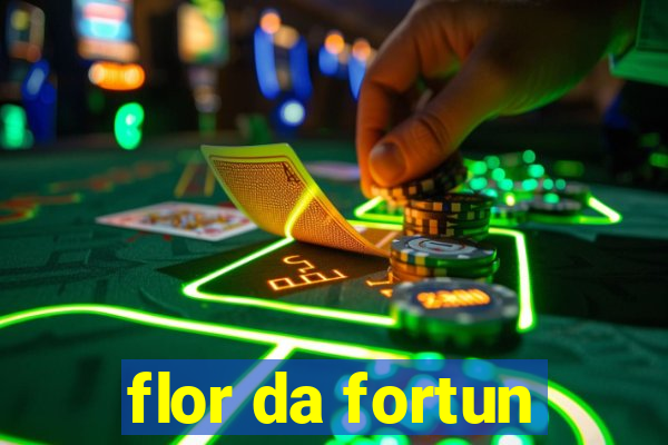 flor da fortun