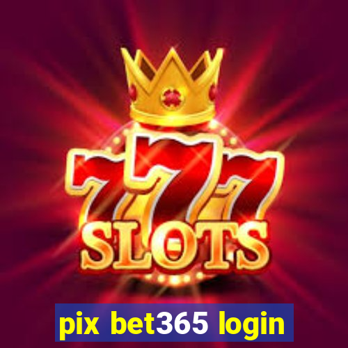 pix bet365 login