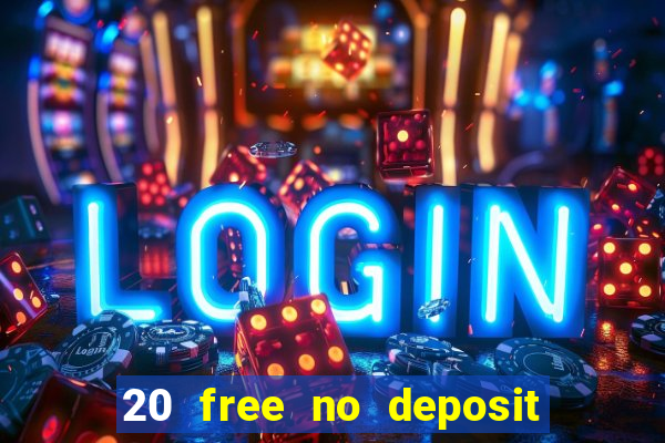 20 free no deposit casino 2020