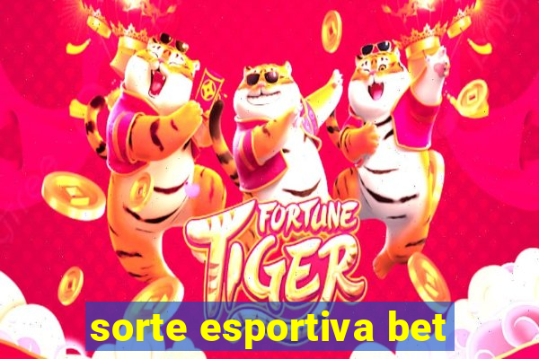 sorte esportiva bet