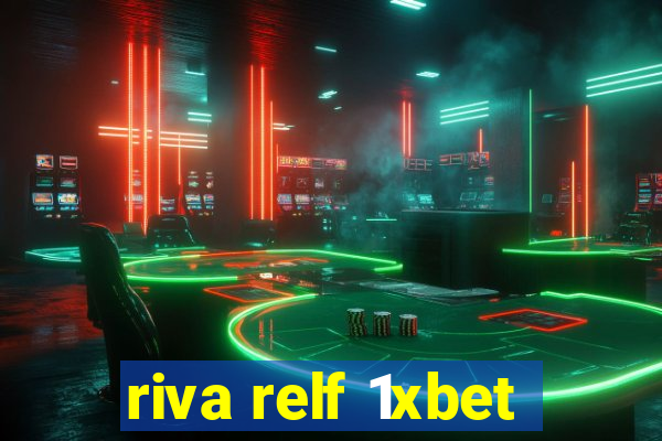 riva relf 1xbet