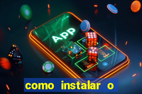 como instalar o jogo do tigre