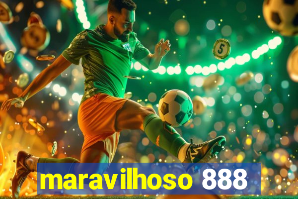 maravilhoso 888