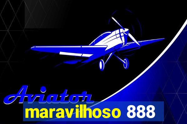 maravilhoso 888