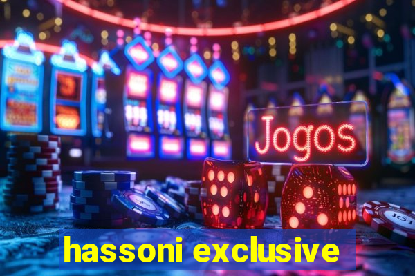 hassoni exclusive