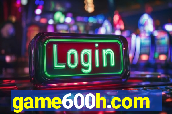 game600h.com