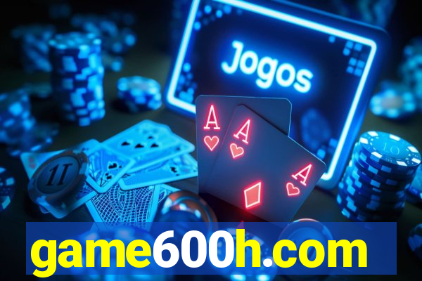 game600h.com