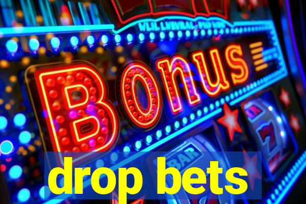 drop bets