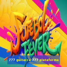 777 guitarra 777 plataforma