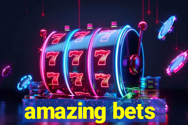 amazing bets