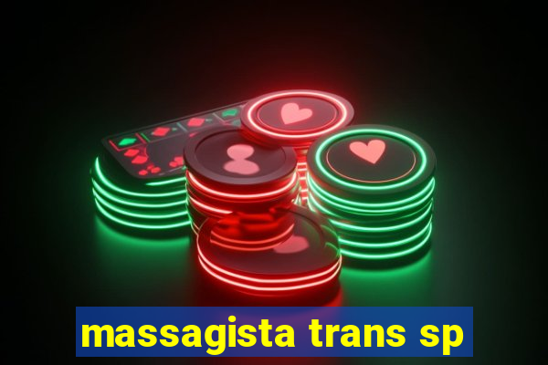 massagista trans sp