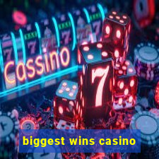 biggest wins casino