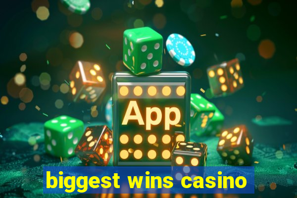 biggest wins casino