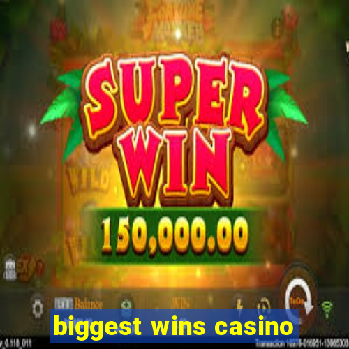 biggest wins casino