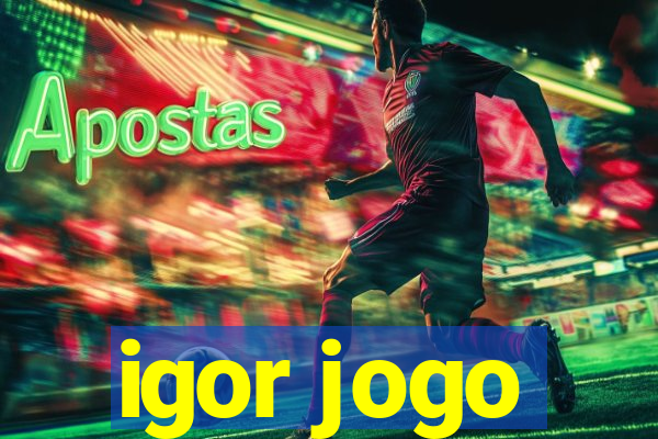 igor jogo