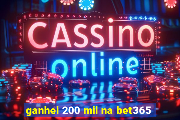 ganhei 200 mil na bet365