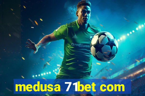 medusa 71bet com