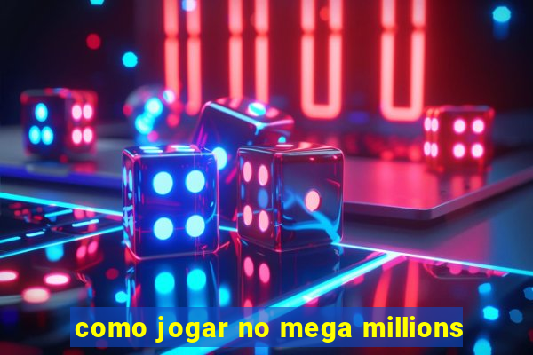 como jogar no mega millions