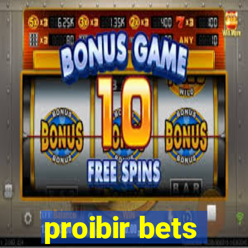 proibir bets