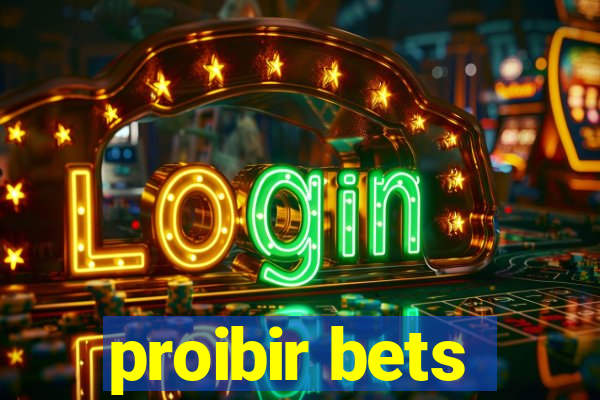 proibir bets