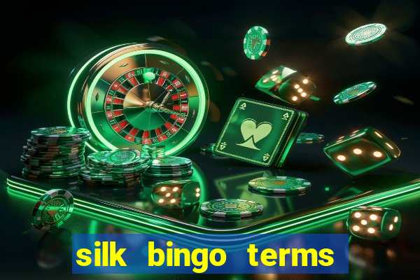 silk bingo terms and conditions