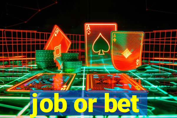 job or bet