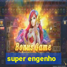 super engenho