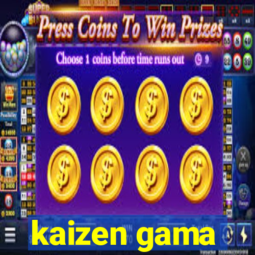 kaizen gama