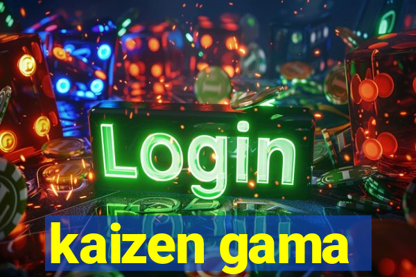 kaizen gama