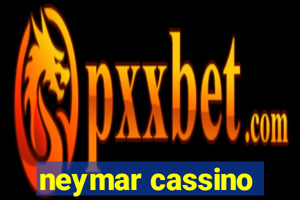 neymar cassino