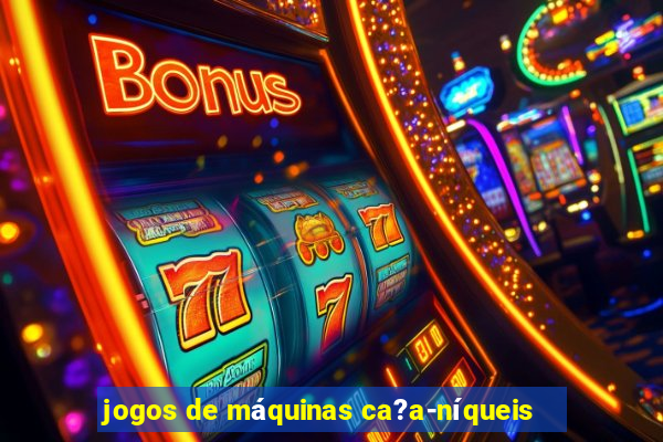 jogos de máquinas ca?a-níqueis