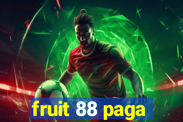 fruit 88 paga