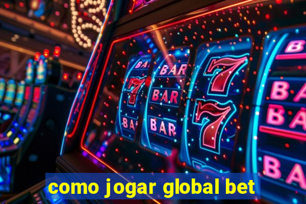 como jogar global bet