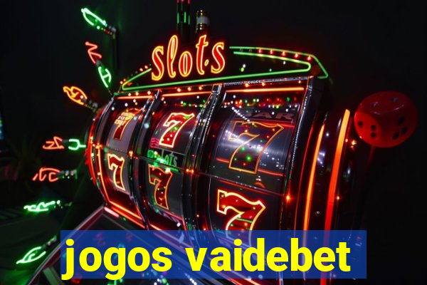 jogos vaidebet