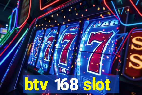 btv 168 slot