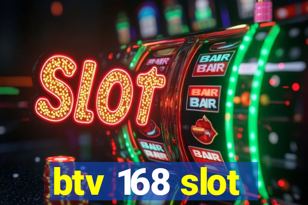 btv 168 slot