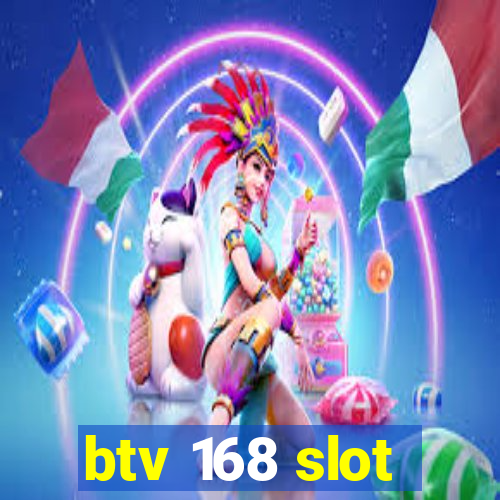 btv 168 slot