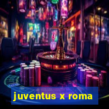 juventus x roma