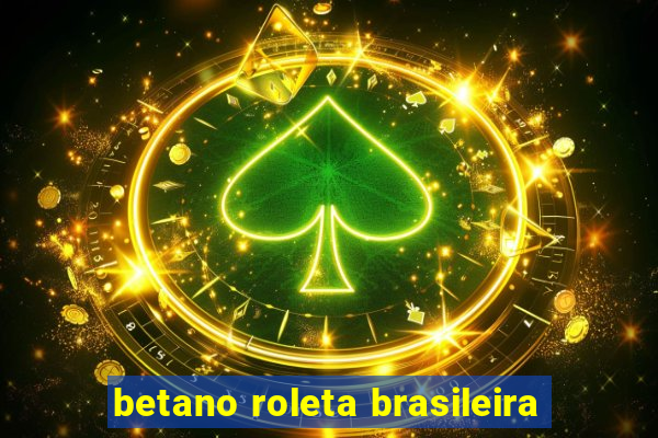 betano roleta brasileira