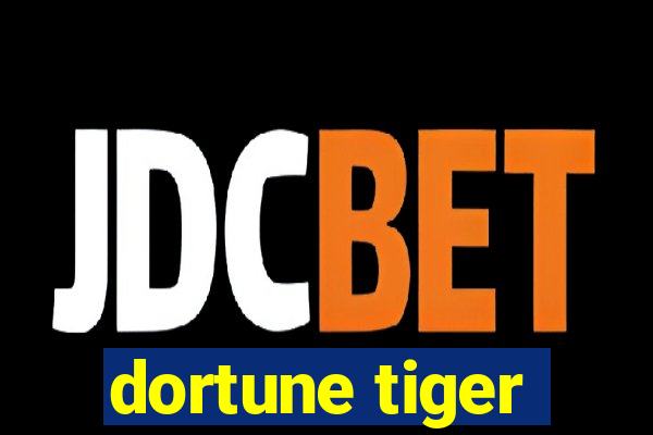 dortune tiger